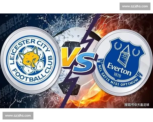 莱切斯特城迎战西布朗焦点对决英超格局走向引关注激烈程度与排名悬念